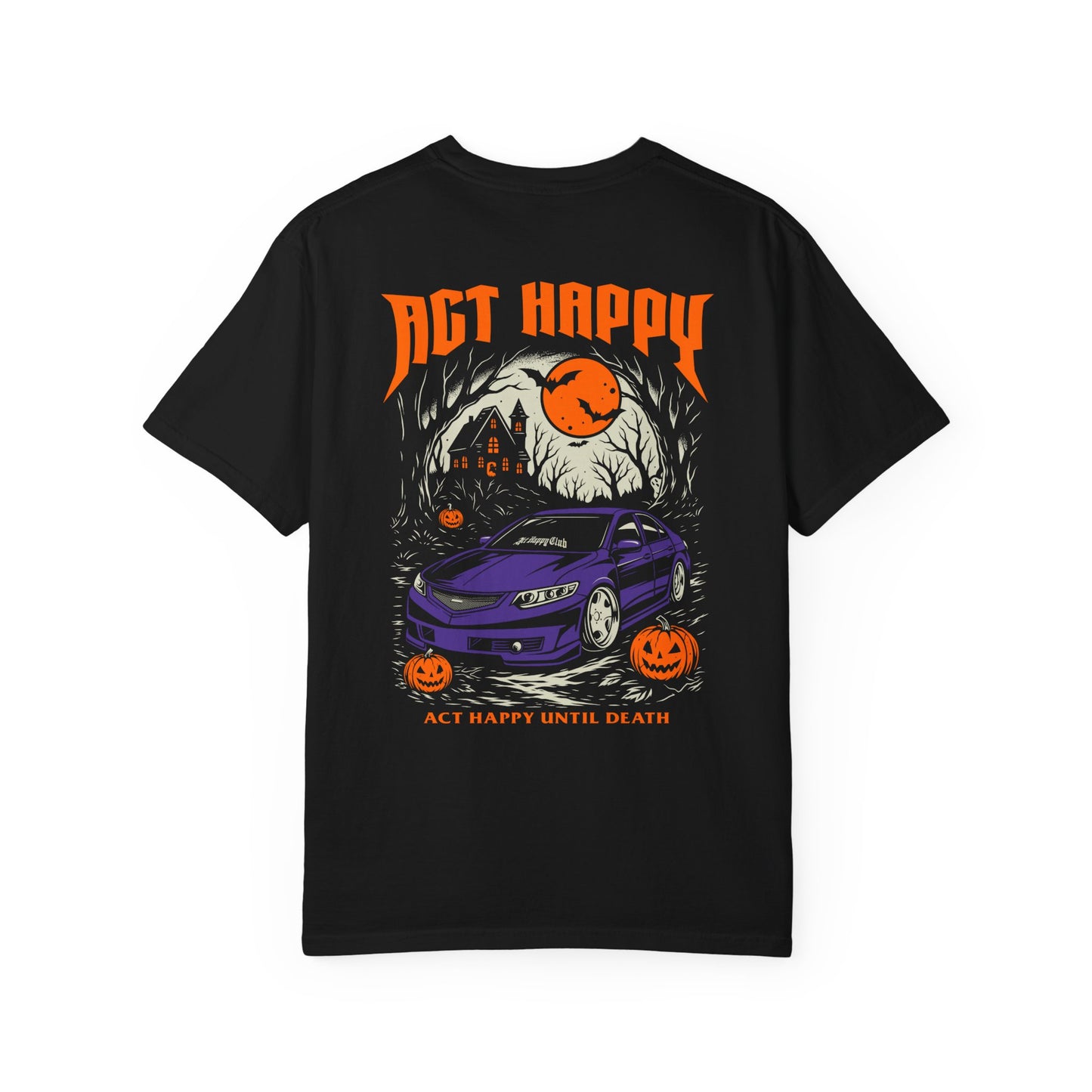 Act Happy Until Death T-Shirt
