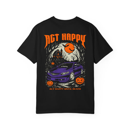 Act Happy Until Death T-Shirt